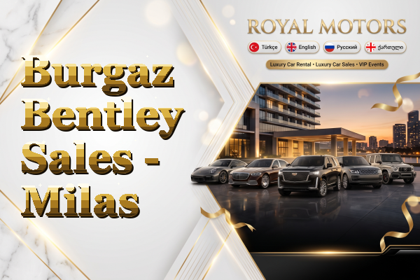 Burgaz Bentley Sales - Milas