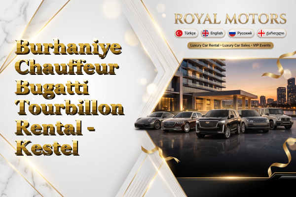 Burhaniye Chauffeur Bugatti Tourbillon Rental - Kestel