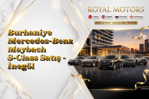 Burhaniye Mercedes-Benz Maybach S-Class Satış - İnegöl