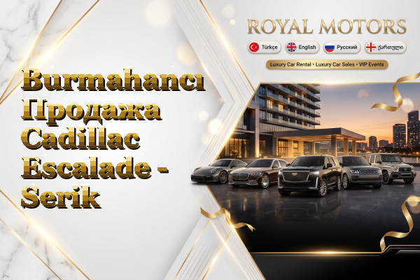 Burmahancı Продажа Cadillac Escalade - Serik