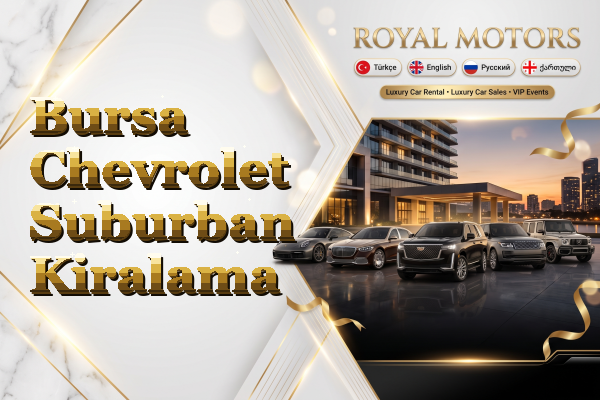 Bursa Chevrolet Suburban Kiralama