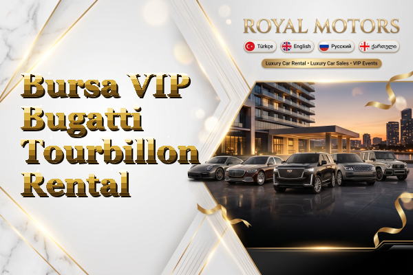 Bursa VIP Bugatti Tourbillon Rental
