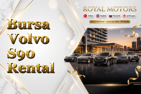 Bursa Volvo S90 Rental