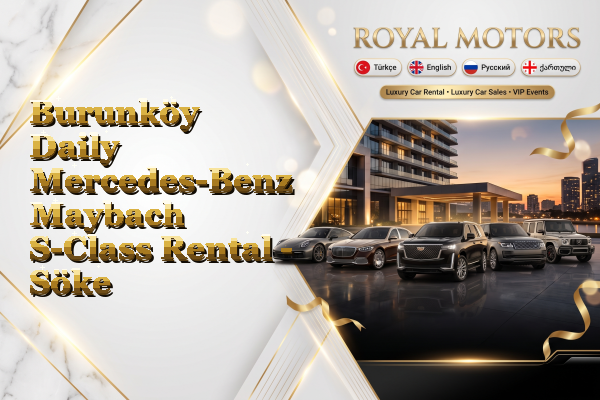 Burunköy Daily Mercedes-Benz Maybach S-Class Rental - Söke