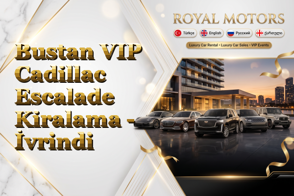 Bustan VIP Cadillac Escalade Kiralama - İvrindi