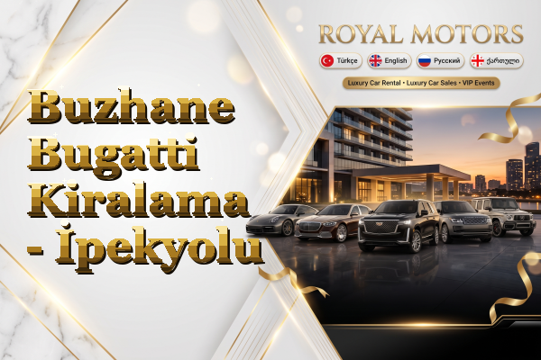 Buzhane Bugatti Kiralama - İpekyolu