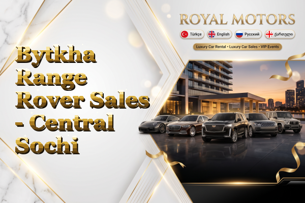 Bytkha Range Rover Sales - Central Sochi