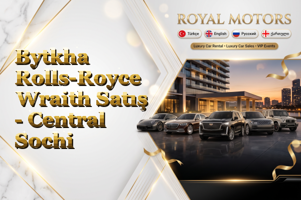 Bytkha Rolls-Royce Wraith Satış - Central Sochi