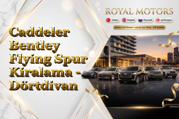 Caddeler Bentley Flying Spur Kiralama - Dörtdivan