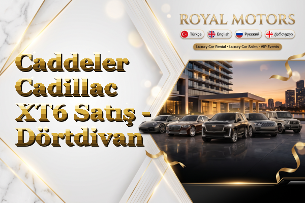 Caddeler Cadillac XT6 Satış - Dörtdivan