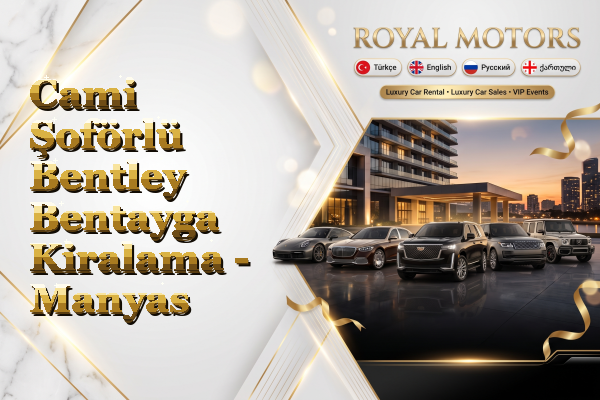 Cami Şoförlü Bentley Bentayga Kiralama - Manyas
