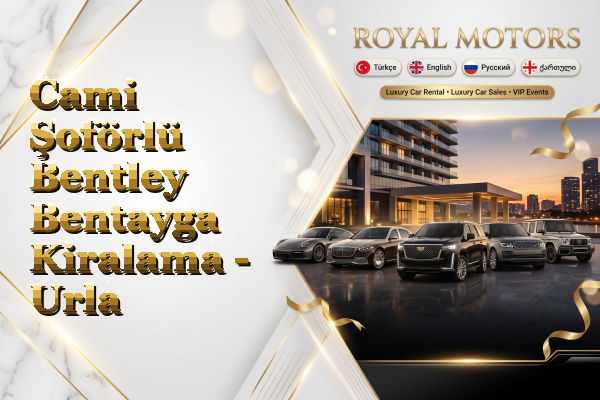 Cami Şoförlü Bentley Bentayga Kiralama - Urla