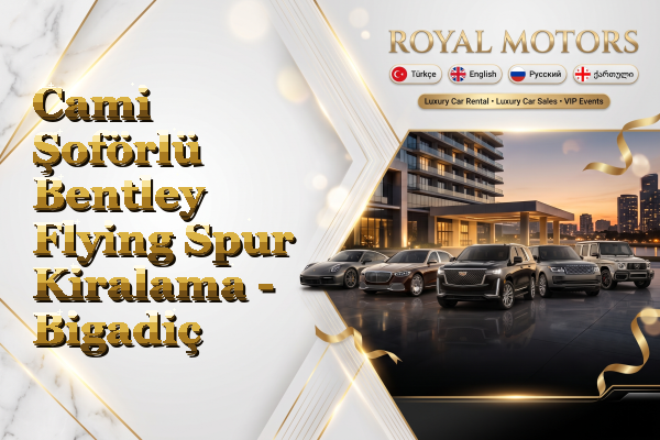Cami Şoförlü Bentley Flying Spur Kiralama - Bigadiç