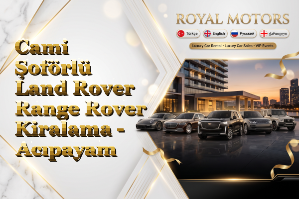 Cami Şoförlü Land Rover Range Rover Kiralama - Acıpayam