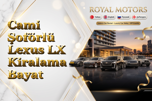 Cami Şoförlü Lexus LX Kiralama - Bayat