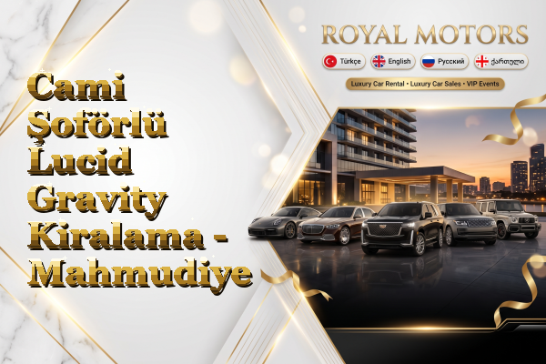 Cami Şoförlü Lucid Gravity Kiralama - Mahmudiye