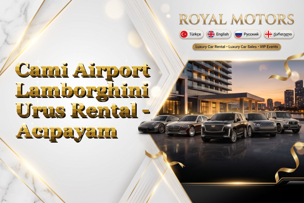 Cami Airport Lamborghini Urus Rental - Acıpayam