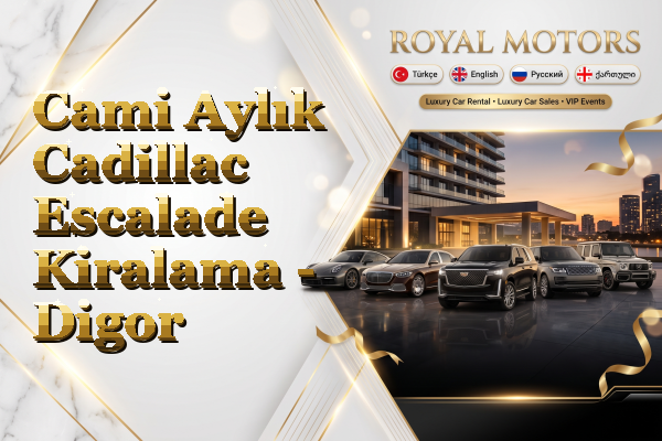 Cami Aylık Cadillac Escalade Kiralama - Digor