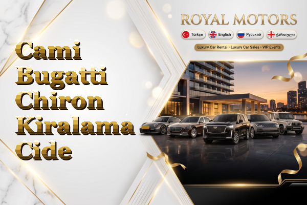 Cami Bugatti Chiron Kiralama - Cide
