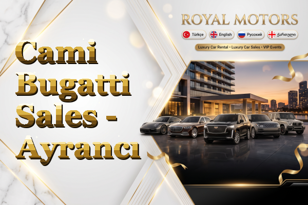 Cami Bugatti Sales - Ayrancı