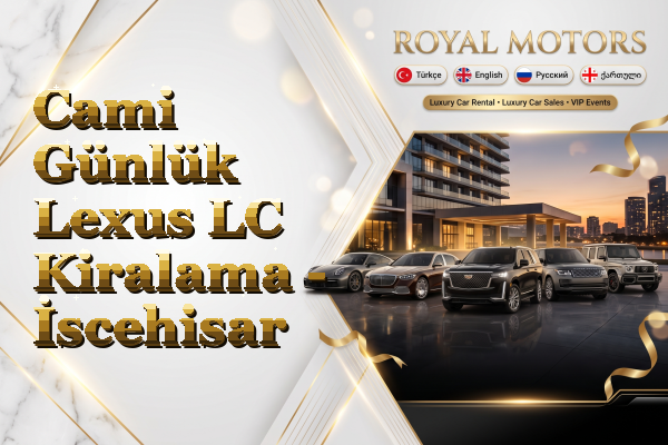 Cami Günlük Lexus LC Kiralama - İscehisar