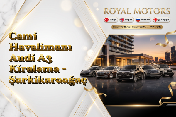 Cami Havalimanı Audi A3 Kiralama - Şarkikaraağaç