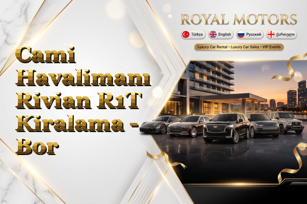 Cami Havalimanı Rivian R1T Kiralama - Bor
