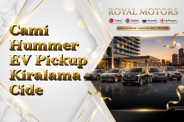 Cami Hummer EV Pickup Kiralama - Cide