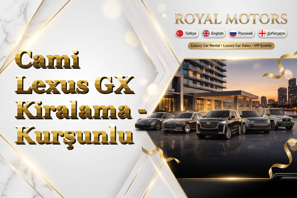 Cami Lexus GX Kiralama - Kurşunlu