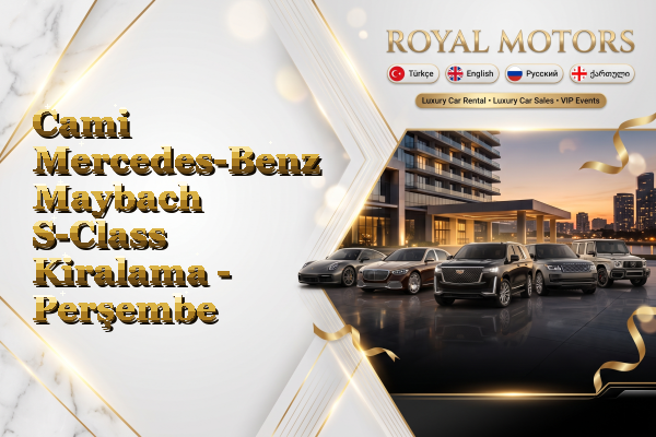 Cami Mercedes-Benz Maybach S-Class Kiralama - Perşembe