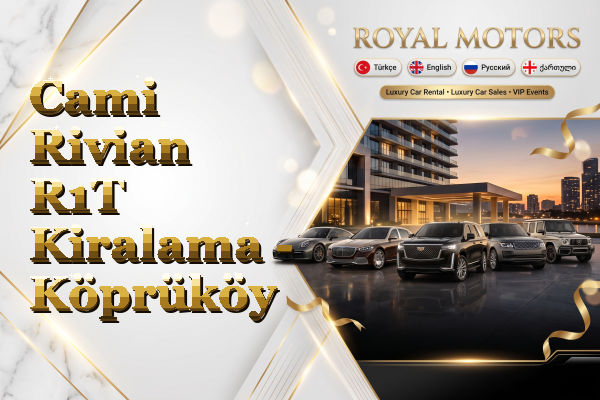 Cami Rivian R1T Kiralama - Köprüköy