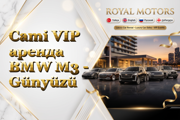 Cami VIP аренда BMW M3 - Günyüzü
