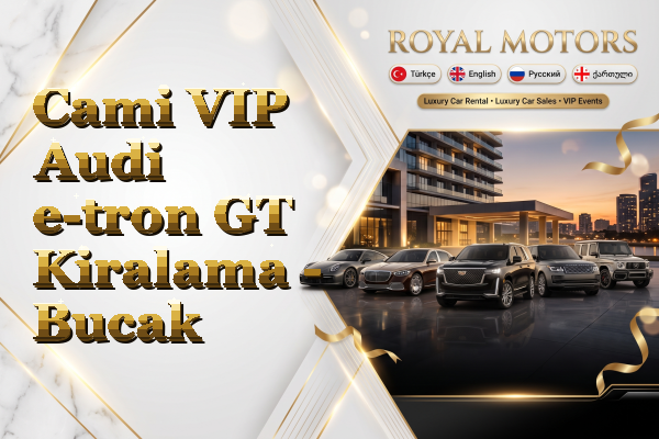 Cami VIP Audi e-tron GT Kiralama - Bucak