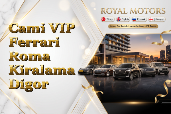Cami VIP Ferrari Roma Kiralama - Digor