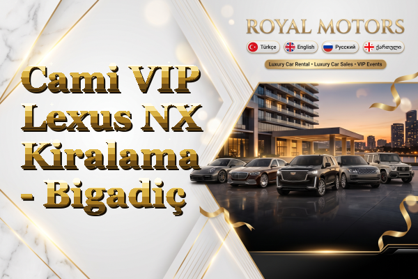 Cami VIP Lexus NX Kiralama - Bigadiç
