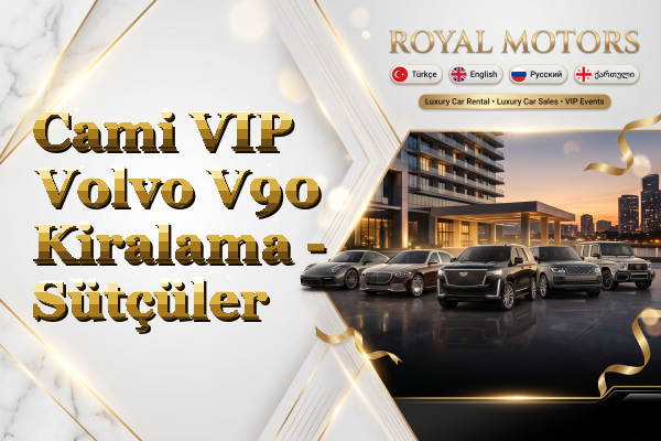 Cami VIP Volvo V90 Kiralama - Sütçüler