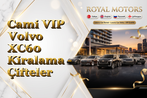 Cami VIP Volvo XC60 Kiralama - Çifteler
