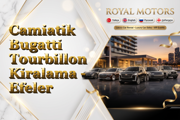 Camiatik Bugatti Tourbillon Kiralama - Efeler