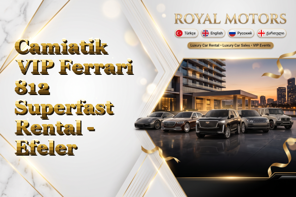 Camiatik VIP Ferrari 812 Superfast Rental - Efeler