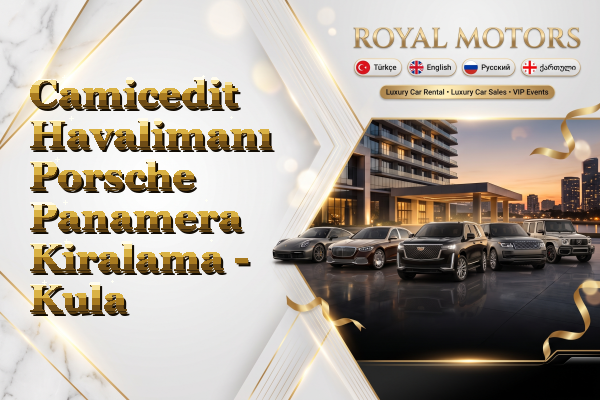 Camicedit Havalimanı Porsche Panamera Kiralama - Kula