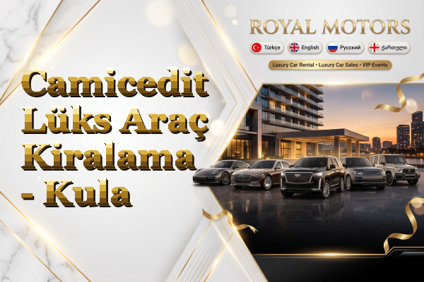 Camicedit Lüks Araç Kiralama - Kula