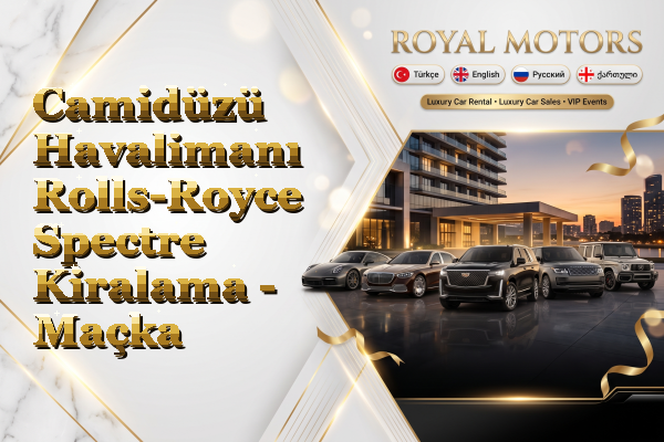 Camidüzü Havalimanı Rolls-Royce Spectre Kiralama - Maçka