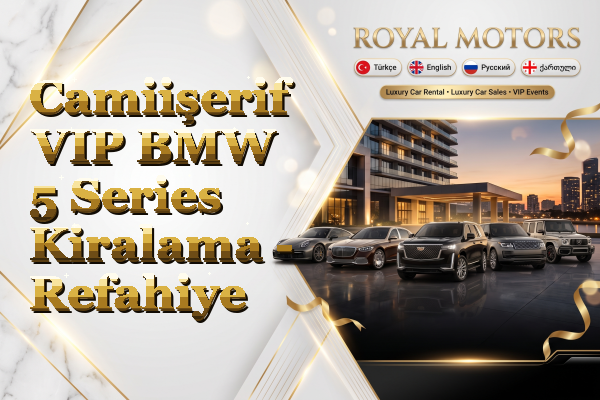 Camiişerif VIP BMW 5 Series Kiralama - Refahiye