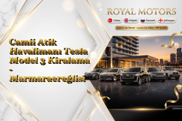 Camii Atik Havalimanı Tesla Model 3 Kiralama - Marmaraereğlisi