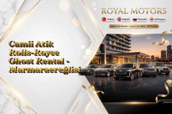 Camii Atik Rolls-Royce Ghost Rental - Marmaraereğlisi