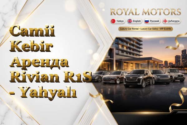 Camii Kebir Аренда Rivian R1S - Yahyalı