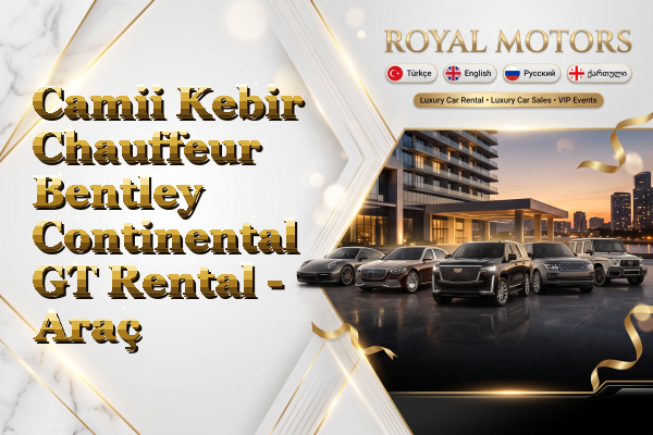 Camii Kebir Chauffeur Bentley Continental GT Rental - Araç