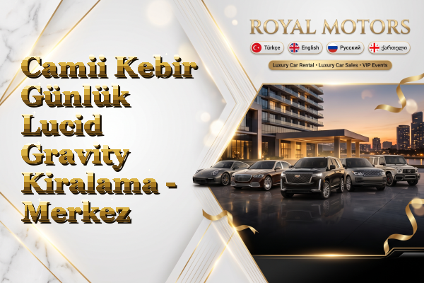 Camii Kebir Günlük Lucid Gravity Kiralama - Merkez