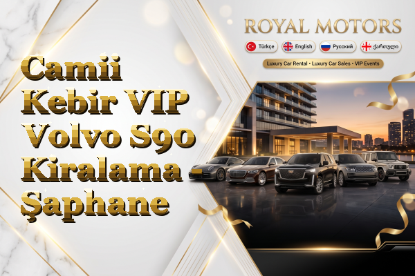 Camii Kebir VIP Volvo S90 Kiralama - Şaphane