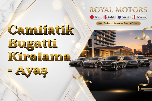 Camiiatik Bugatti Kiralama - Ayaş